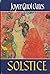 Solstice by Joyce Carol Oates Solstice by Joyce Carol Oates