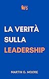 La Verità sulla Leadership (Italian Edition) La Verità sulla Leadership (Italian Edition)