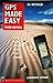 GPS Made Easy 3rd Edition