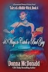 40 Ways to Catch a Bad Guy (Tales of a Midlife Witch #4)