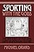 Sporting with the Gods: The Rhetoric of Play and Game in American Literature (Cambridge Studies in American Literature and Culture) by Oriard, Michael (1991) Hardcover