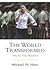 The World Transformed: 1945 to the Present 1st (first) edition