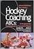 Hockey Coaching ABCs: A Program for Developing the Complete Player : Level 0-6 by Juhani Wahlsten (2002-06-04)