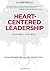 Heart-Centered Leadership: Lead Well, Live Well Hardcover January 28, 2014