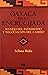 Oaxaca En La Encrucijada, Manejo Del Patrimonio y Negociacion... by Selma Holo