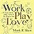 Work, Play, Love: A Visual Guide to Calling, Career and the Mission of God by Mark R. Shaw (2014-10-04)