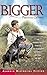 Bigger (Aladdin Historical Fiction) by Patricia Calvert (2003-07-01)