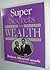 Super Secrets To Wealth - R...