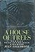A HOUSE OF TREES, MEMORIES OF AN AUSTRALIAN GIRLHOOD by Joan Colebrook