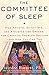 The Committee of Sleep: How Artists, Scientists, and Athletes Use Their Dreams for Creative Problem Solving-And How You Can Too by Deirdre Barrett (2010-07-16)