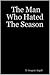 The Man Who Hated The Season