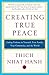 Creating True Peace: Ending Violence in Yourself, Your Family, Your Community, and the World by Nhat Hanh, Thich(August 2, 2004) Paperback
