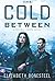 The Cold Between: A Central Corps Novel by Elizabeth Bonesteel (2016-03-08)