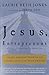 Jesus, Entrepreneur: Using Ancient Wisdom to Launch and Live Your Dreams by Laurie Beth Jones (2002-06-25)