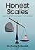 Honest Scales by Michelle Schmidt