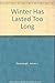 Winter Has Lasted Too Long by James J. Kavanaugh (1990-12-04)