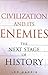 Civilization and Its Enemies: The Next Stage of History Hardcover February 3, 2004