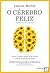 O Cérebro Feliz A inteligência das emoções by laurel mellin