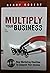 Multiply Your Business