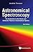 Astronomical Spectroscopy: An Introduction to the Atomic and Molecular Physics of Astronomical Spectra (2nd Edition) by Jonathan Tennyson (2011-03-24)