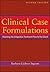 Clinical Case Formulations: Matching the Integrative Treatment Plan to the Client by Barbara Lichner Ingram (2011-12-30)