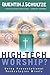 By Quentin J. Schultze High-Tech Worship?: Using Presentational Technologies Wisely [Paperback]
