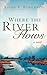 Where The River Flows by Karen V Robichaud (2004-10-01)