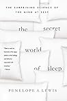 By Penelope A. Lewis The Secret World of Sleep: The Surprising Science of the Mind at Rest (1st First Edition) [Paperback]