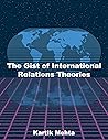 The Gist of International Relations Theories The Gist of International Relations Theories