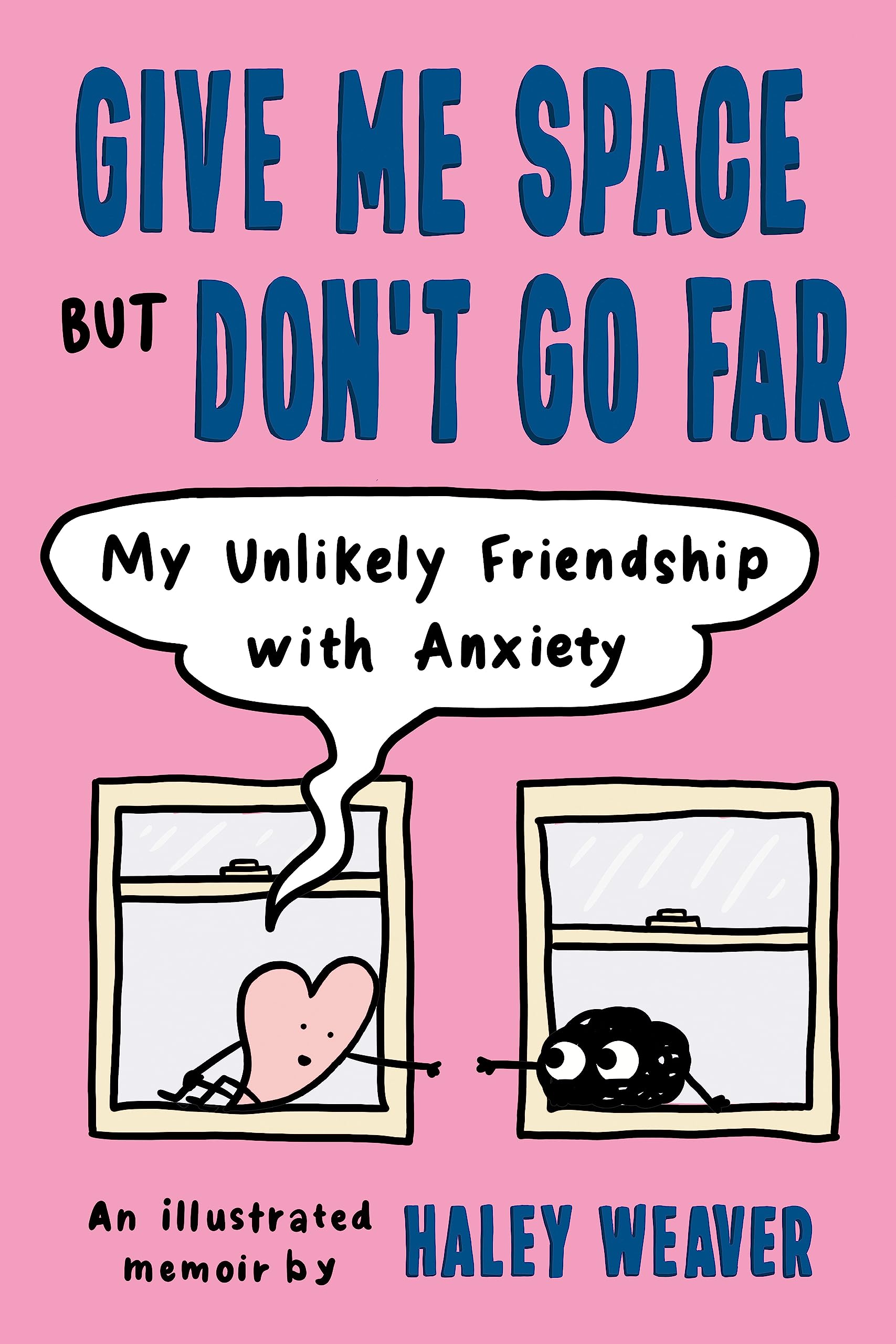 Give Me Space but Don't Go Far: My Unlikely Friendship with Anxiety (Paperback)