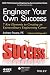 By Anthony Fasano Engineer Your Own Success by Anthony Fasano