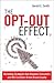 The Opt-Out Effect : Marketing Strategies That Empower Consumers and Win Customer-Driven Brand Loyalty (Hardcover)--by Gerald E. Smith [2016 Edition]