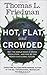 Hot, Flat, and Crowded: Why The World Needs A Green Revolution - and How We Can Renew Our Global Future by Thomas L. Friedman (8-Sep-2008) Hardcover