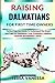 RAISING DALMATIANS FOR FIRST TIME OWNERS by TESSA VANESSA