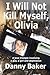 I Will Not Kill Myself, Olivia by Danny Baker (2015-05-26)
