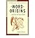 [(Word Origins ... and How We Know Them)] [Author: Anatoly Liberman] published on (March, 2005)