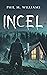 Incel (Serial Killer Thrillers)