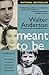 Meant to Be: The True Story of a Son Who Discovers He Is His Mother's Deepest Secret by Walter Anderson (2004-09-07)