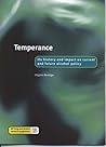 Temperance: History, Current and Future Alcohol Policy (Drugs and Alcohol Research Programme)