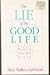 Lie of the Good Life: Fifty Women Tell the Truth