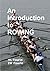 An Introduction to Rowing by HL Fourie (2013-05-18)