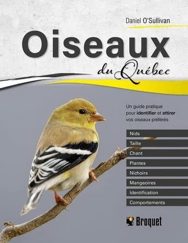 OISEAUX DU QUEBEC. UN GUIDE PRATIQUE POUR IDENTIFIER ET ATTIRER (Hardcover)