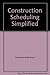 Construction Scheduling Simplified by Iannone Anthony L. Civitello Andrew M. Jr. (1985-07-01) Hardcover