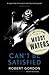 [Can't be Satisfied: The Life and Times of Muddy Waters] (By: Robert Gordon) [published: April, 2013]