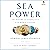 Sea Power: The History and Geopolitics of the World's Oceans