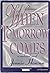 When Tomorrow Comes (A Condensed Novel)