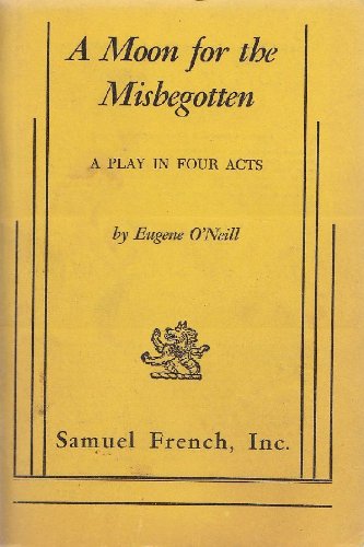 A Moon for the Misbegotten: A play in four acts