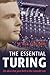 The Essential Turing: Seminal Writings in Computing, Logic, Philosophy, Artificial Intelligence, and Artificial Life plus The Secrets of Enigma (2004-11-18)