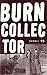 Burn Collector by Al Burian (2011-06-01)