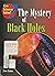 The Mystery of Black Holes (Can Science Solve?)
